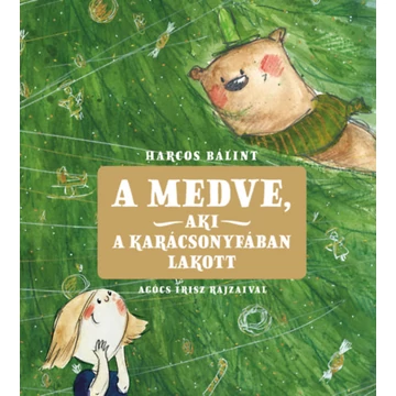 A medve, aki a karácsonyfában lakott-Harcos Bálint