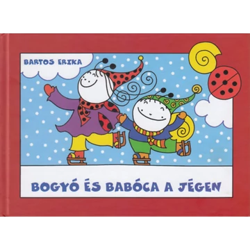 Bogyó és Babóca a jégen - Az elveszett Mogyoró, Vendel korcsolyázik-Bartos Erika