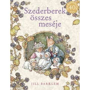 Szederberek összes meséje- Jill Barklem