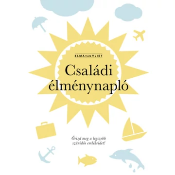 Családi élménynapló - Őrizd meg a legszebb szünidős emlékeidet!