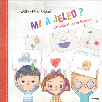 Mi a jeled? - Óvodások verseskönyve-Müller Péter Sziámi
