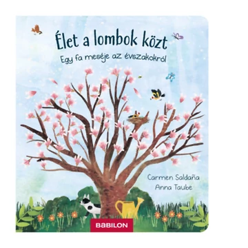 Élet a lombok közt - Egy fa meséje az évszakokról Anna Traube