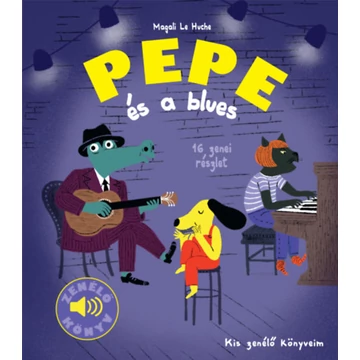 Pepe és a blues - Zenélő könyv - Kis zenélő könyveim-Magali Le Huche