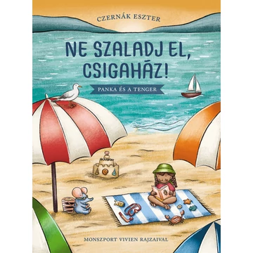 Ne szaladj el, csigaház! - Panka és a tenger-Czernák Eszter