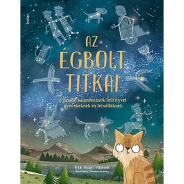 Az égbolt titkai - Éjszakai kalandozások Felicityvel gyerekeknek és felnőtteknek-Stuart Atkinson