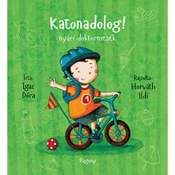 Katonadolog! - nyári doktormesék-Igaz Dóra