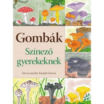 Gombák - Színező gyerekeknek-Kárpáti Zsuzsa