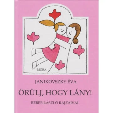 Örülj, hogy lány! - Janikovszky Éva