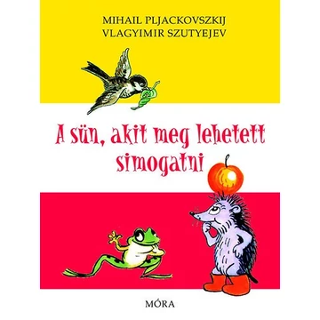 A sün, akit meg lehetett simogatni - Mihail Pljackovszkij - Vlagyimir Szutyejev