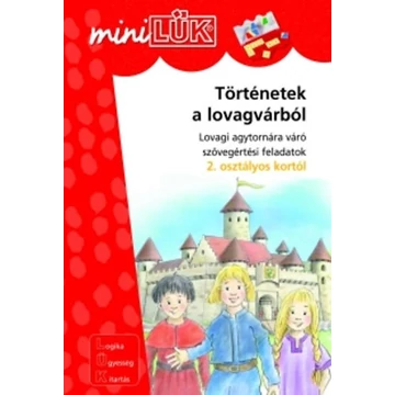 Történetek a lovagvárból - Lovagi agytornára váró szövegértési feladatok-Mini LÜK