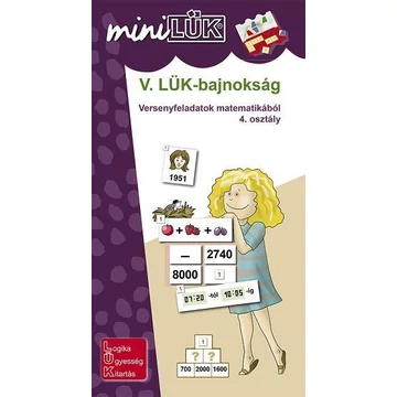 MINILÜK - V. LÜK-BAJNOKSÁG Versenyfeladatok matematikából 4. osztály