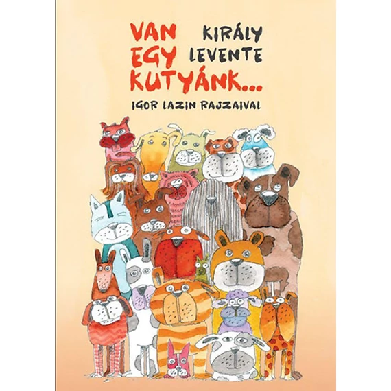Van egy kutyánk... - Király Levente