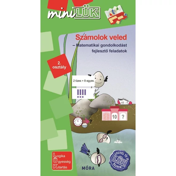 SZÁMOLOK VELED - MINILÜK matematikai gondolkodást fejlesztő feladatok 2. osztály