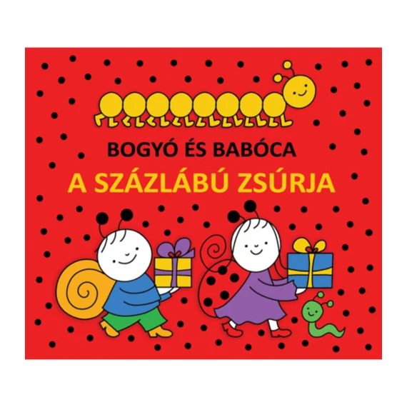 Bogyó és Babóca - A Százlábú zsúrja-Bartos Erika