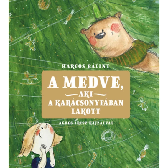 A medve, aki a karácsonyfában lakott-Harcos Bálint