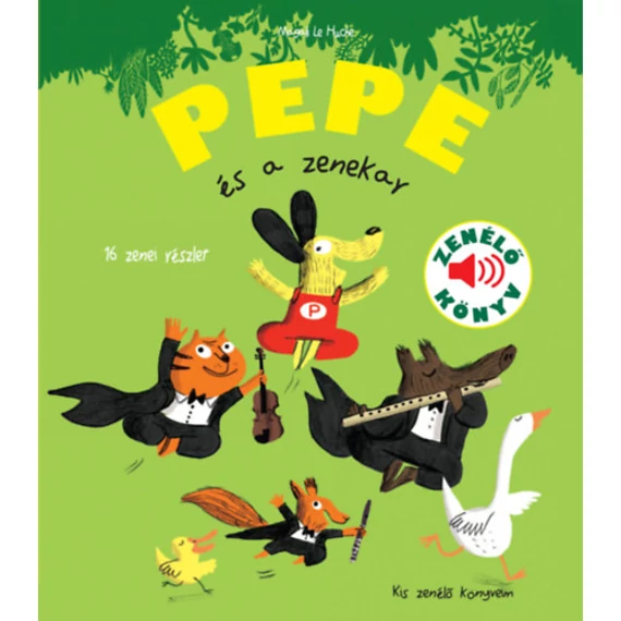 Pepe és a zenekar - Zenélő könyv-Magali Le Huche