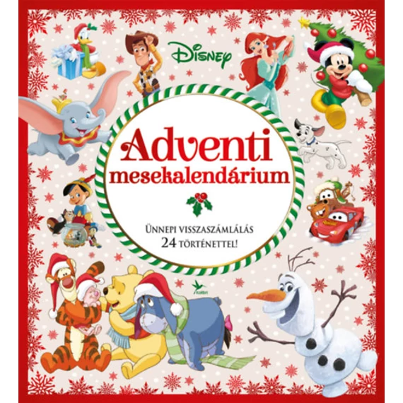Disney: Adventi mesekalendárium 2022 - Ünnepi visszaszámlálás 24 történettel! KOLIBRI GYEREKKÖNYVKIADÓ KFT, 2022
