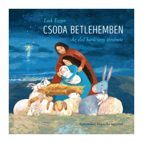 Csoda Betlehemben - Az első karácsony története-Laik Eszter