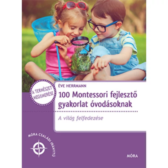 100 Montessori fejlesztő gyakorlat óvodásoknak-Éve Herrmann