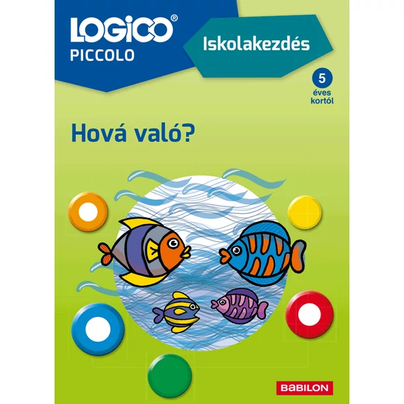 LOGICO Piccolo 2181 – Iskolakezdés: Hová való?-készségfejlesztő feladatlapok