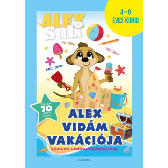 Alex Suli - Alex vidám vakációja - 4-6 éves korig - kék - Szórakoztató feladványok a szünidő minden napjára - Több mint 70 játékos feladat