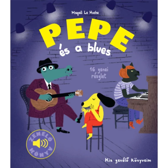 Pepe és a blues - Zenélő könyv - Kis zenélő könyveim-Magali Le Huche