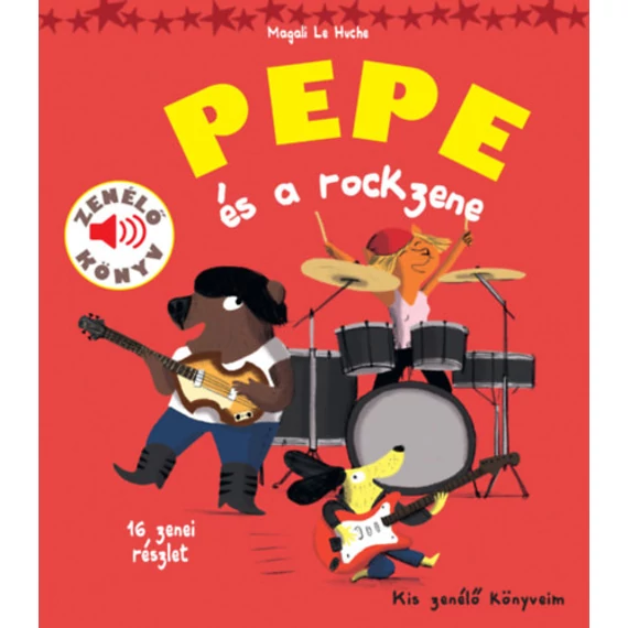 Pepe és a rockzene - Zenélő könyv Magali Le Huche