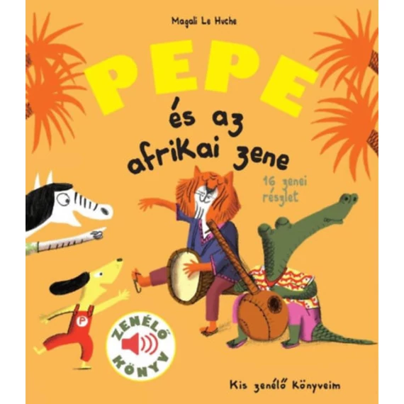 Pepe és az afrikai zene - Zenélő könyv Magali Le Huche