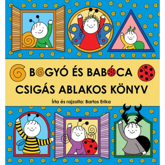 Bogyó és Babóca - Csigás ablakos könyv Bartos Erika