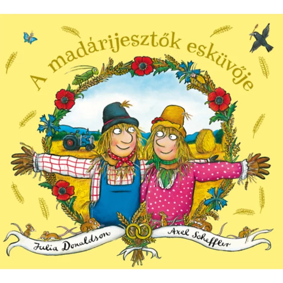 A madárijesztők esküvője Julia Donaldson  Axel Scheffer