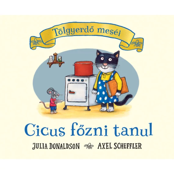 Cicus főzni tanul - Tölgyerdő meséi Julia Donaldson