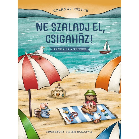 Ne szaladj el, csigaház! - Panka és a tenger-Czernák Eszter