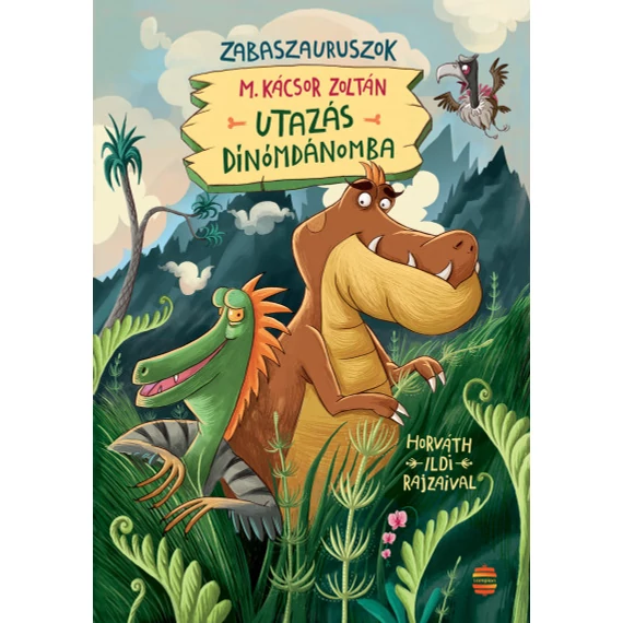 Utazás Dínómdánomba - Zabaszauruszok 1.-M. Kácsor Zoltán