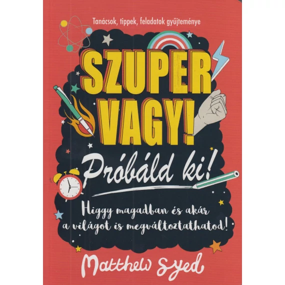 Szuper vagy! - Próbáld ki! - Tanácsok, tippek, feladatok gyűjteménye-Matthew Syed