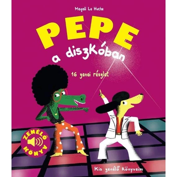 Pepe a diszkóban - Zenélő könyv -Magali Le Huche
