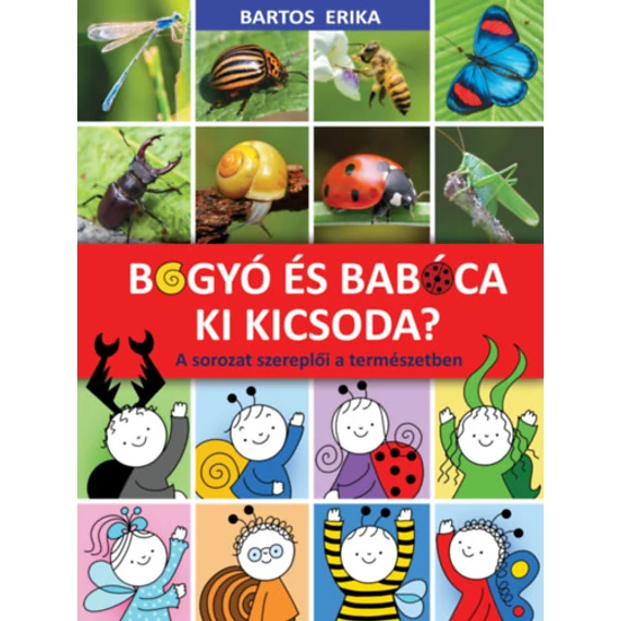 Bogyó és Babóca - Ki kicsoda? - A sorozat szereplői a természetben-Bartos Erika