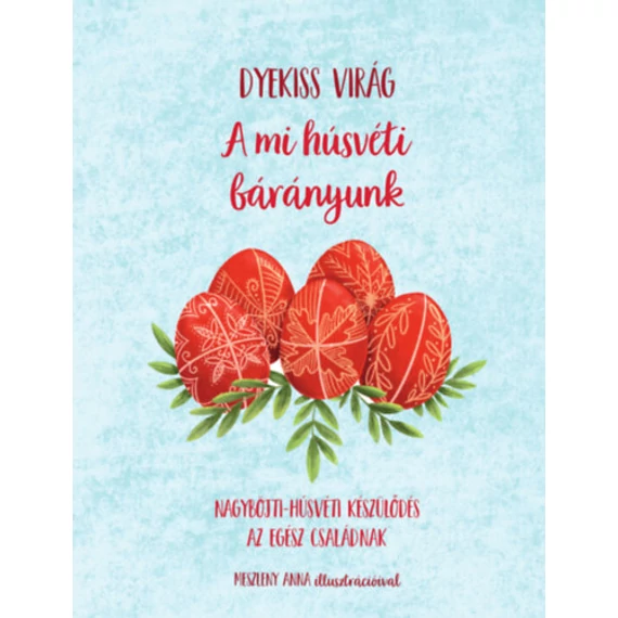 A mi húsvéti bárányunk - Nagyböjti-húsvéti készülődés az egész családnak-Dyekiss Virág
