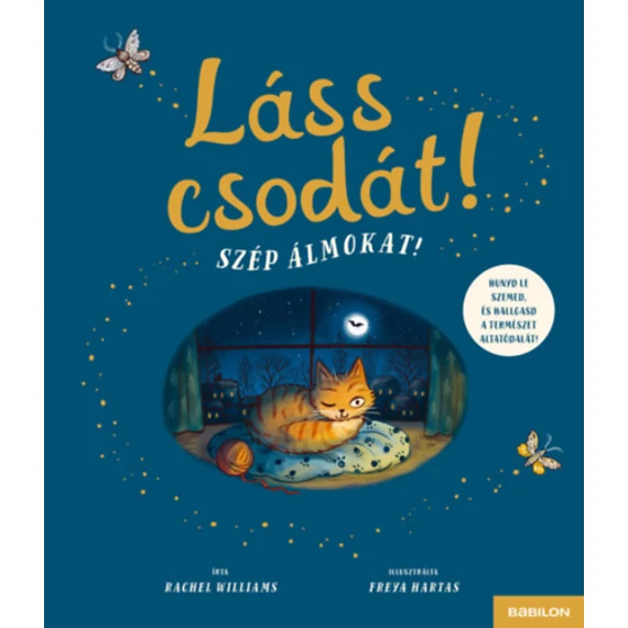 Láss csodát! Szép álmokat! - Hunyd le szemed és hallgasd a természet altatódalát!-Rachel Williams