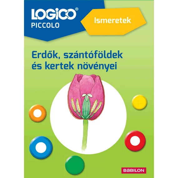 LOGICO Piccolo- Ismeretek 2-3. osztály: Erdők, szántóföldek és kertek növényei