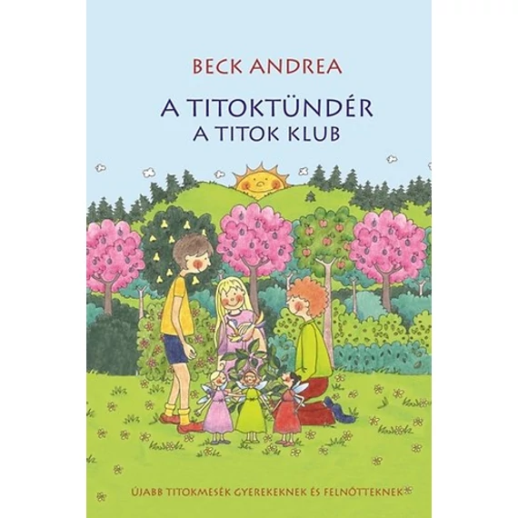 A Titoktündér - A Titok Klub - Újabb titokmesék gyerekeknek és felnőtteknek