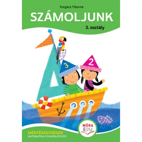 Számoljunk - 3. osztály - Mértékegységek matematika gyakorlófüzet - Foglalkoztatófüzet iskolásoknak