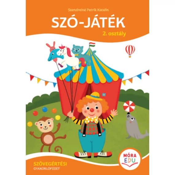 Szó-játék - 2. osztály - Szövegértési gyakorlófüzet - Foglalkoztatófüzet iskolásoknak