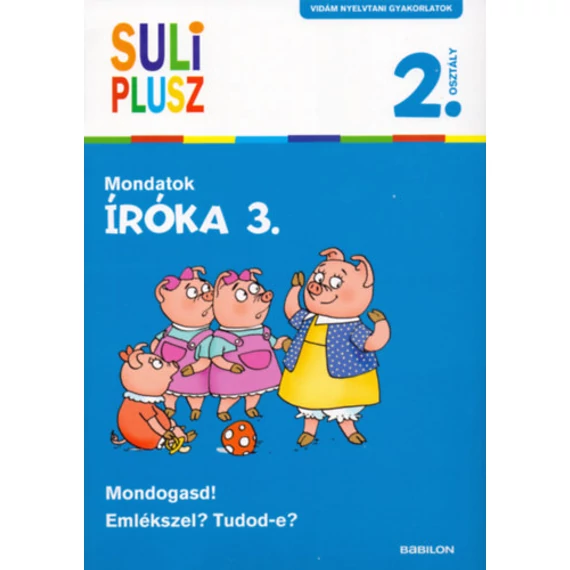 Íróka 3. - Mondatok - Suli Plusz - Vidám nyelvtani gyakorlatok - Foglalkoztatófüzet iskolásoknak