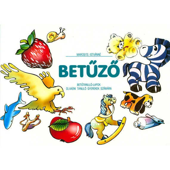 Betűző - Betűtanuló-lapok olvasni tanuló gyerekek számára - Foglalkoztatófüzet iskolásoknak