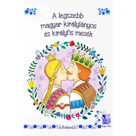 A legszebb magyar királylányos és királyfis mesék