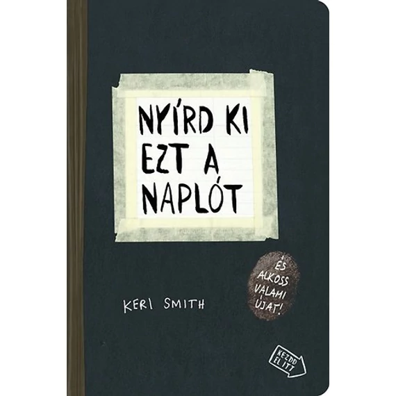 Nyírd ki ezt a naplót - és alkoss valami újat! Keri Smith
