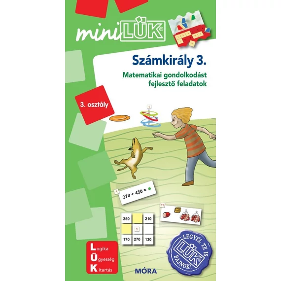 SZÁMKIRÁLY – MINILÜK Matematikai gondolkodást fejlesztő feladatok 3. osztály