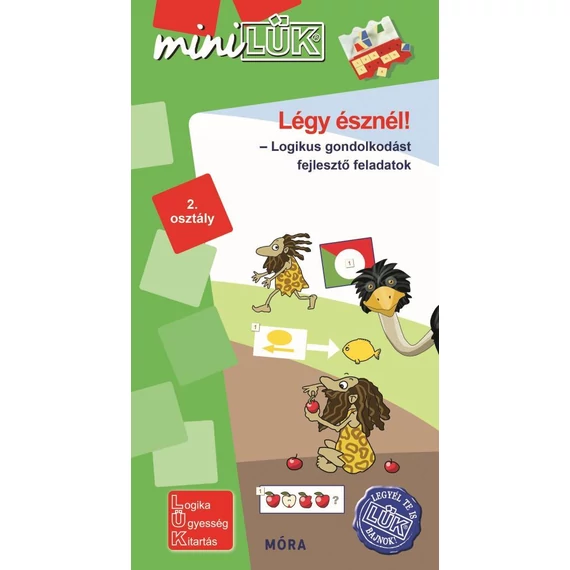 LÉGY ÉSZNÉL!  - MINILÜK logikai gondolkodást fejlesztő feladatok 2. osztály