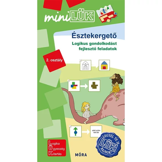 ÉSZTEKERGETŐ - MINILÜK Logikus gondolkodást fejlesztő feladatok - 2. osztály (Legyél te is LÜK-bajnok!)