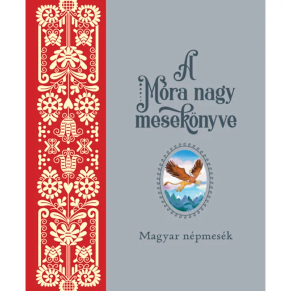 A Móra nagy mesekönyve 1. - Magyar népmesék
